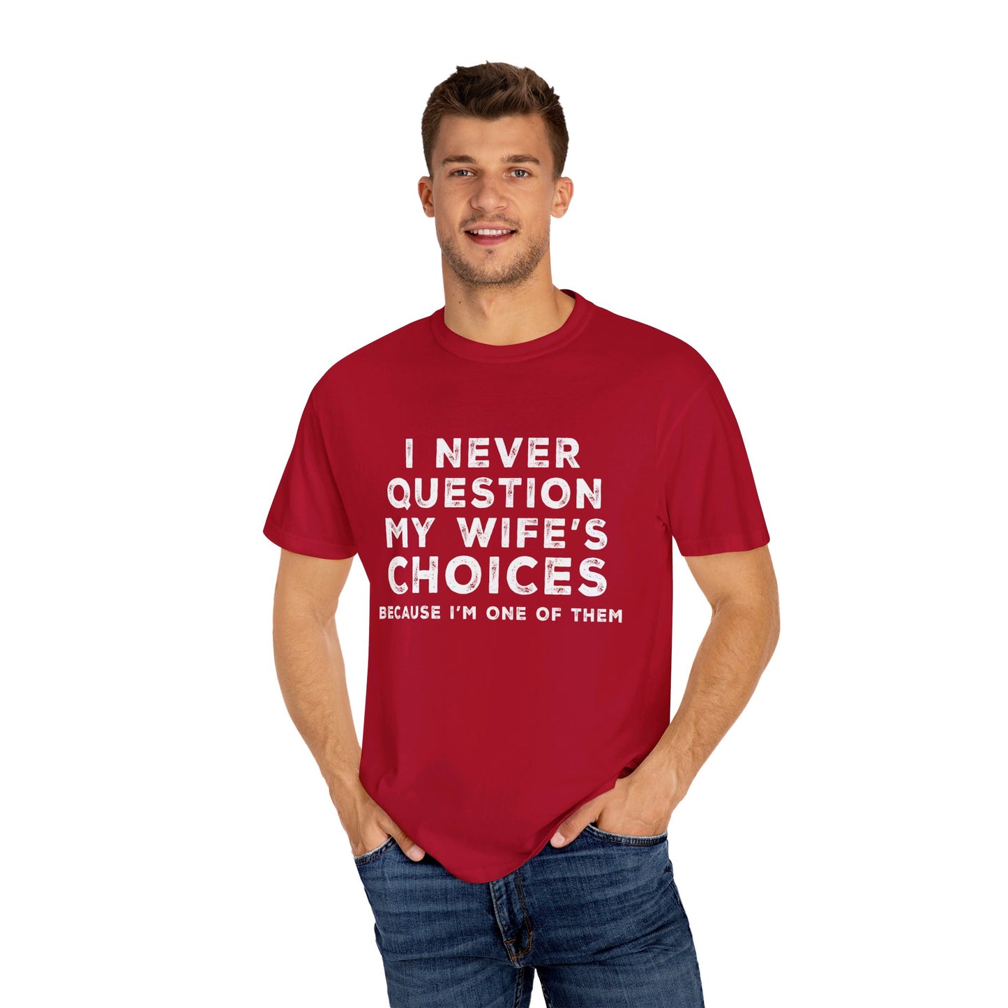 I Never Question My Wife's Choices T-shirt